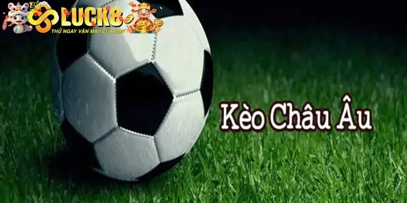 Cách nhận diện kèo châu Âu chuẩn xác