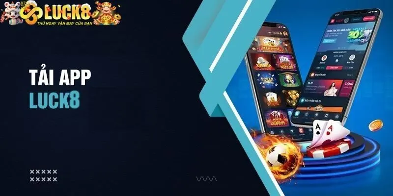 Cách tải ứng dụng nhà cái luck8 chi tiết nhất