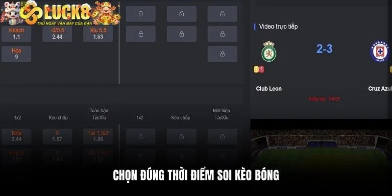 Soi Kèo Bóng Đá - Cẩm Nang Bắt Kèo Chuẩn Cho Mọi Bet Thủ 3 Chọn đúng thời điểm soi kèo bóng