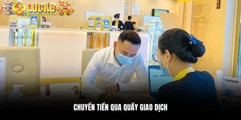 Chuyển tiền qua quầy giao dịch