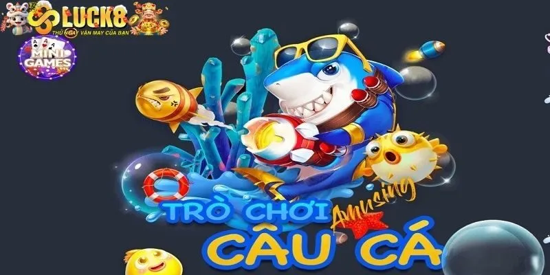 Một vài thông tin về sảnh bắn cá Luck8 hot hit 
