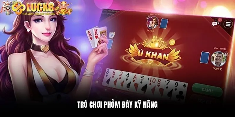 Game Đổi Thưởng Luck8 - Không Gian Cá Cược Tiềm Năng 4 Trò chơi phỏm đầy kỹ năng